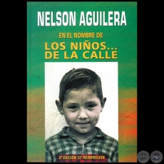 EN EL NOMBRE DE LOS NIÑOS DE LA CALLE - 2ª EDICIÓN 12ª REIMPRESIÓN - Autor NELSON AGUILERA - Año 2012